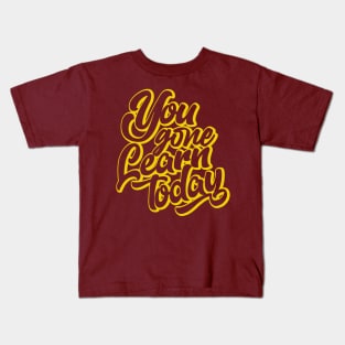 You Gone Learn today (gold version) Kids T-Shirt